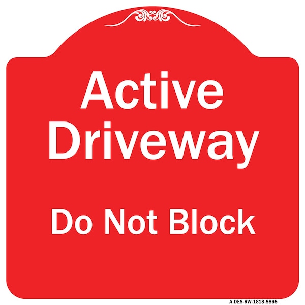 Signmission Active Driveway Do Not Block Heavy-Gauge Aluminum Architectural Sign, 18" x 18", RW-1818-9865 A-DES-RW-1818-9865 - main